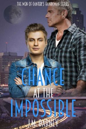 [The Men of Canter's Handyman 02] • Chance at the Impossible (The Men of Canter's Handyman Book 2)